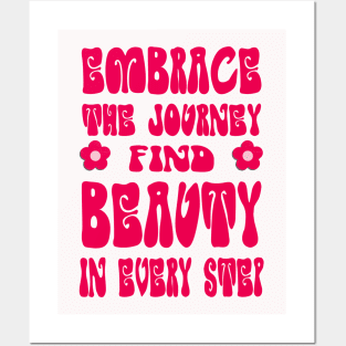 Embrace the journey, find beauty in every step Posters and Art